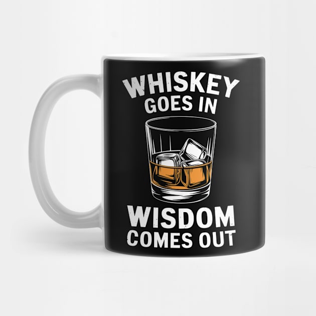 Whiskey Goes In Wisdom Comes Out Bourbon Lover by Anticorporati